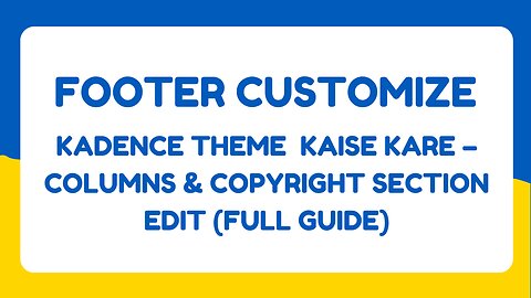 Kadence WordPress Theme Me Footer Kaise Customize Kare | Columns & Copyright Edit Karna