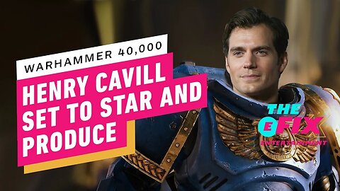 Henry Cavill Joins Warhammer 40K Adaptation at Amazon - IGN The Fix - Entertainment