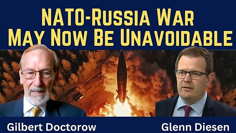 Gilbert Doctorow: NATO-Russia War May Now Be Unavoidable