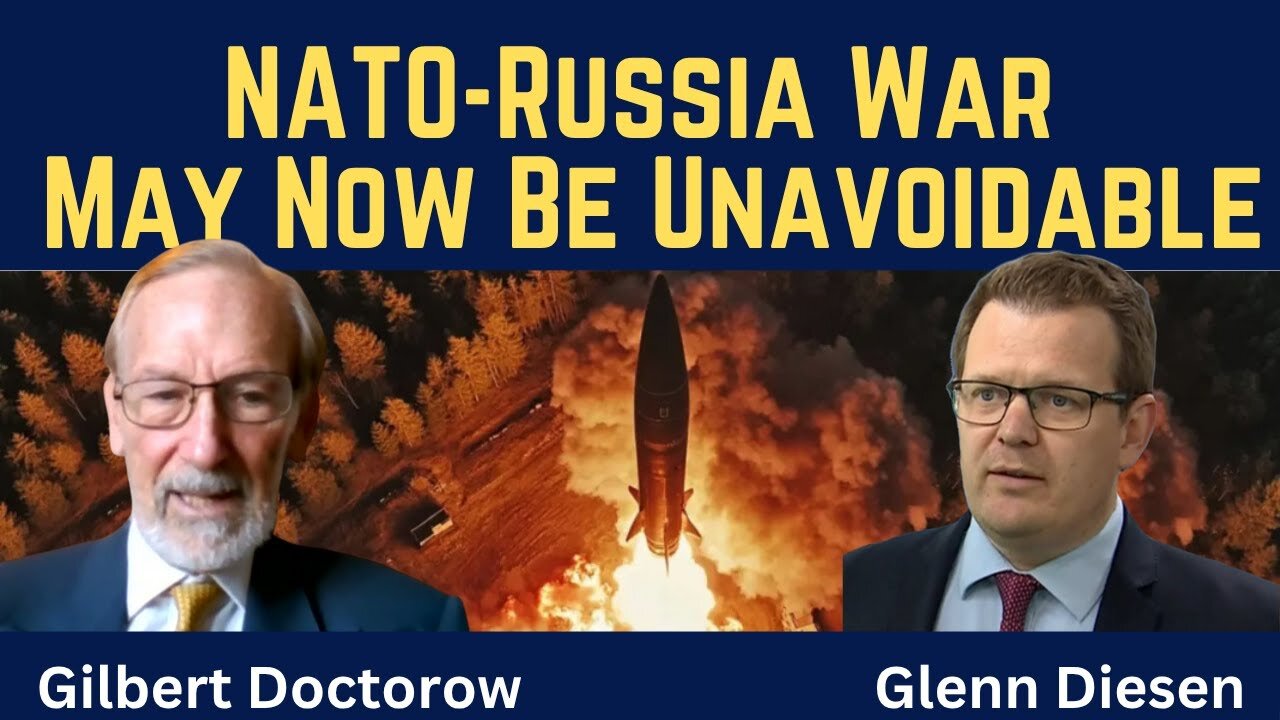 Gilbert Doctorow: NATO-Russia War May Now Be Unavoidable