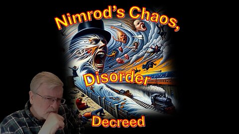 Nimrod’s Chaos Disorder Decreed Part 3 special