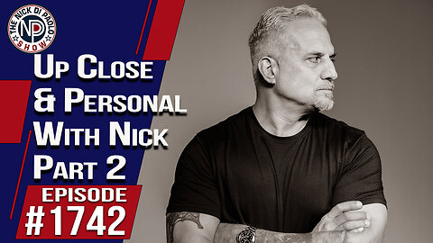 Up Close and Personal With Nick Part 2 | Nick Di Paolo Show #1742