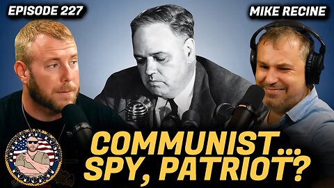 Whittaker Chambers: Commie, Spy, Patriot? | American Loser Podcast Ep 227 w/ Mike Recine
