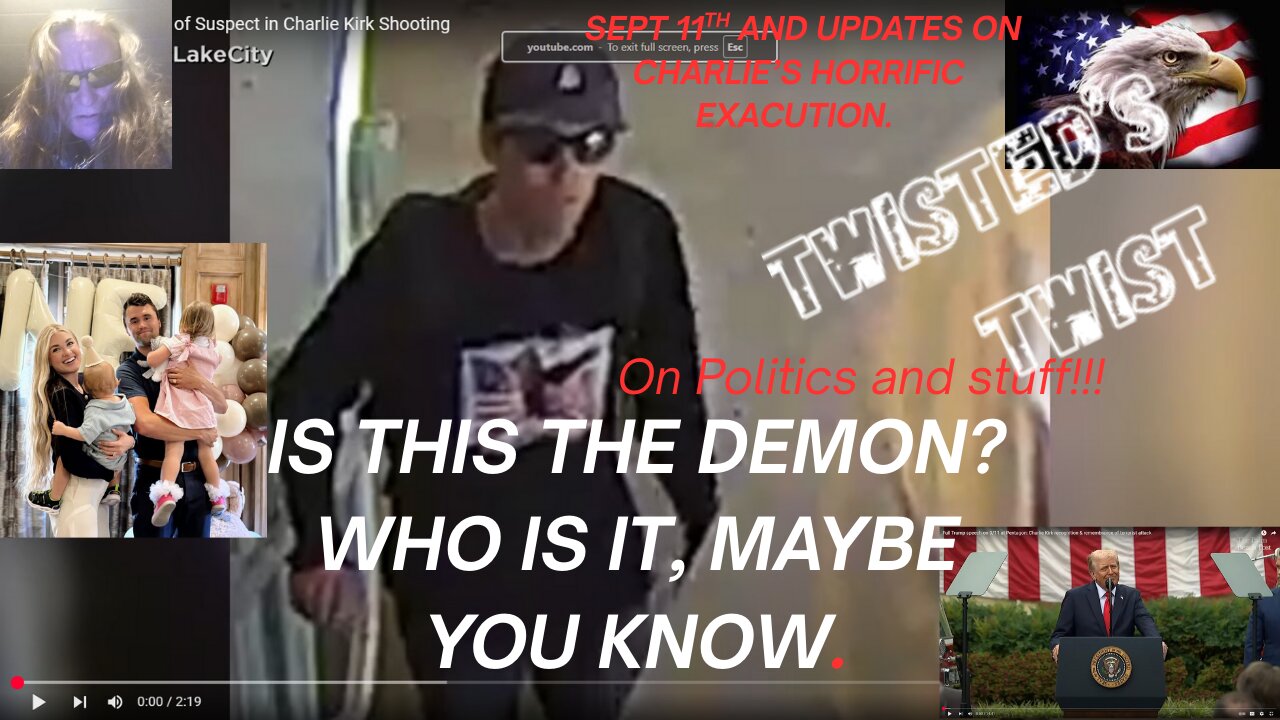 Sept 11th and Update on Charie Kirks assassination. Who is this suspect?