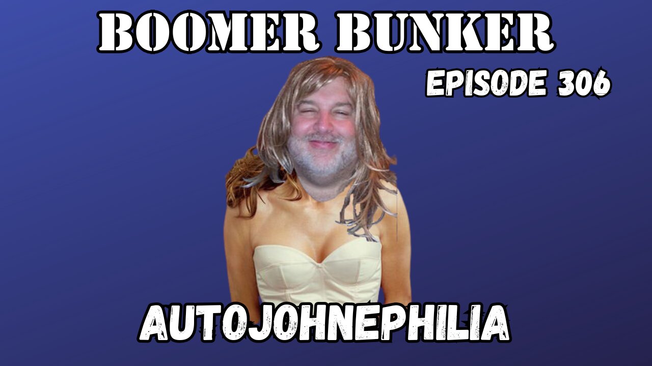 Autojohnephilia | Episode 306