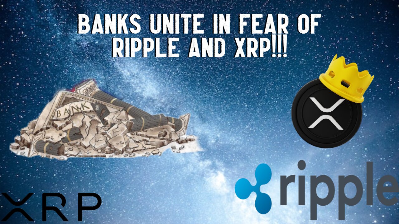BANKS UNITE IN FEAR OF RIPPLE & XRP!!!