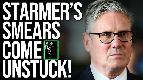 Starmer Thought These Smears Would Stick — They Stuck to Him Instead