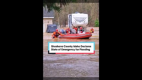 Shoshone County, Idaho Declares State of Emergency due Flooding