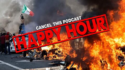 CTP HAPPY HOUR S01E11: LET CALIFORNIA BURN