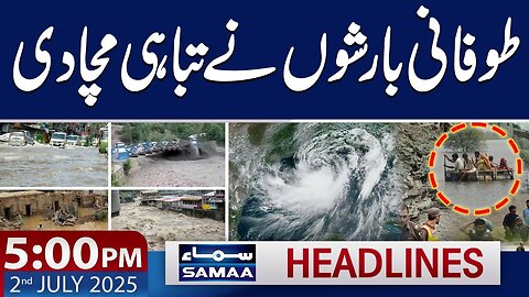 Alert Heavy Rain in Pakistan | 5 PM SAMAA News Headlines | 2 July 2025