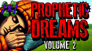 Prophetic Dreams Volume 2 | 4chan /x/ Paranormal Greentext Stories Thread