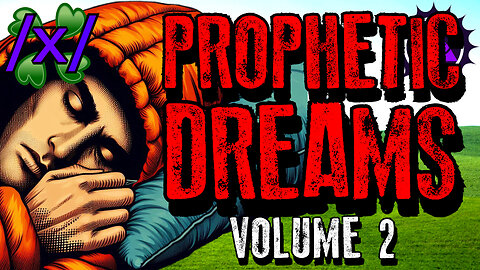 Prophetic Dreams Volume 2 | 4chan /x/ Paranormal Greentext Stories Thread