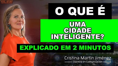 🔥Cristina Martín Jiménez: O QUE É UMA CIDADE INTELIGENTE EXPLICADO EM 2 MINUTOS🔥