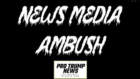 NEWS MEDIA AMBUSH 2025