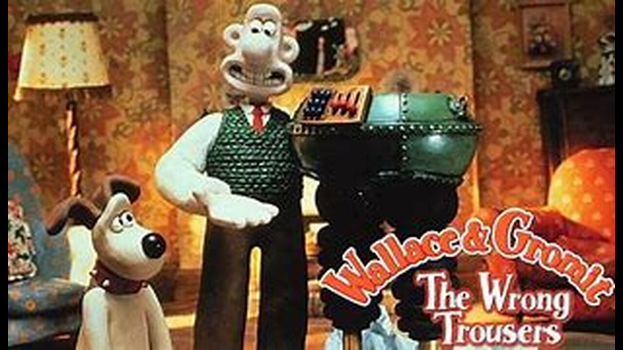 Wallace and Gromit: The Wrong Trousers