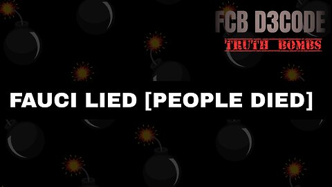 FAUCI LIED [PEOPLE DIED]