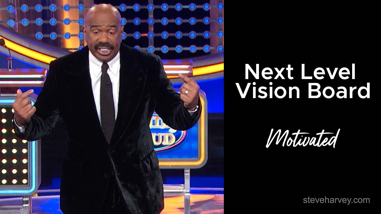 Next Level Vision Board: Steve Harvey on Faith, Vision & God’s Timing