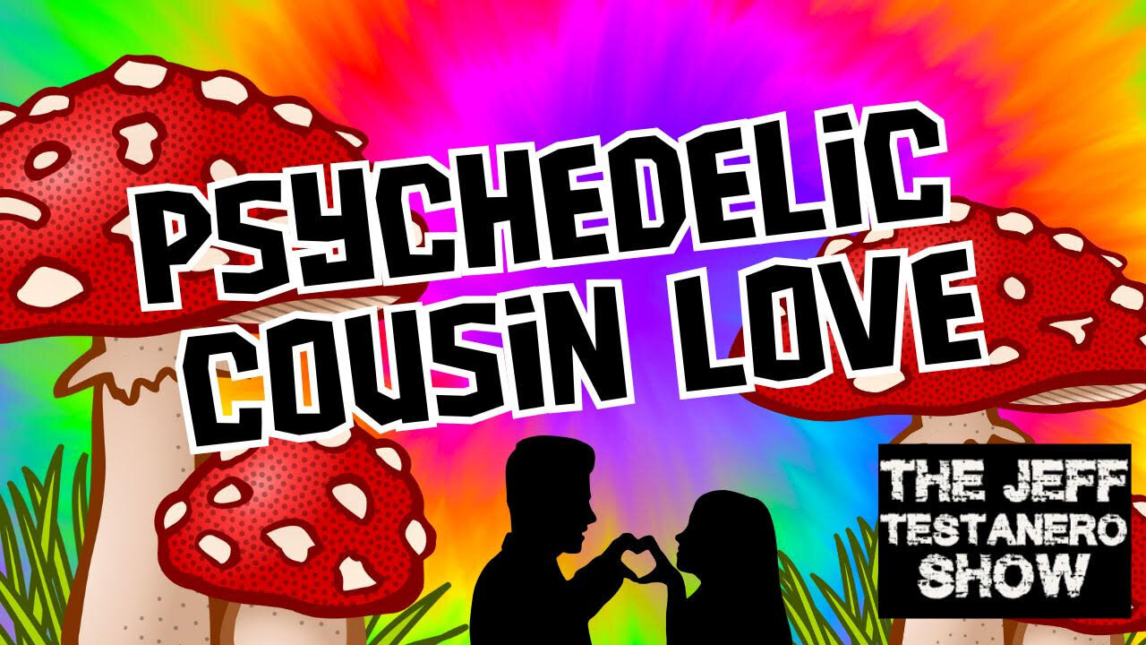 Psychedelic Cousin Love