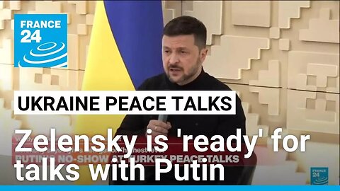 Ukraine's Zelensky says he is 'ready' for talks with Putin in a news conference in Turkey