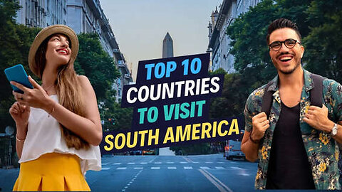 : Top 10 Best Countries to Visit in South America | Travel Guide 2025