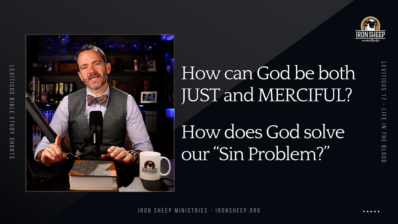 How can God be Just and Merciful at the same time? What is my "sin problem?" (Leviticus 17 Short)