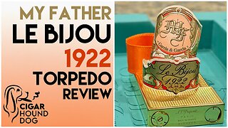 My Father Le Bijou 1922 Torpedo Cigar Review