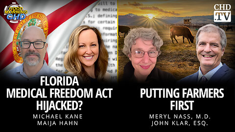 Florida Medical Freedom Act Hijacked? + Putting Farmers First