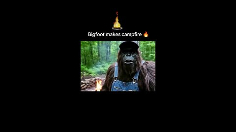 Bigfoot makes a campfire