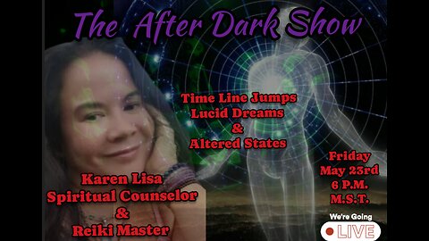 The After Dark Show - Karen Lisa , Time Line Jumps and Lucid Dreams
