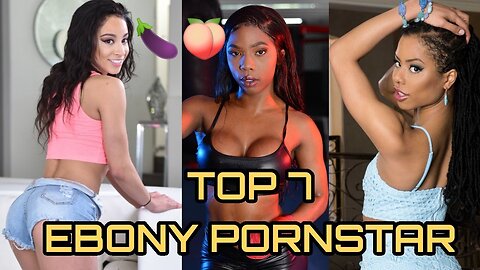 Ebony Black Pornstars 2025 Top 7 Most Sexiest & Hottest 18+