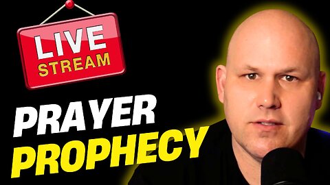 🚨LIVE STREAM🚨 Prayer & Prophecy