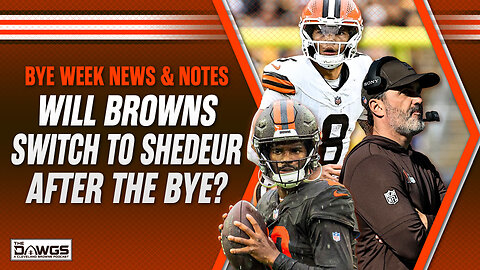 Will the Browns Make the Switch to Shedeur Sanders? Bye Week News & Notes