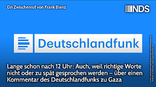 Lange schon nach 12. Über einen Kommentar des Deutschlandfunks zu Gaza | Frank Blenz | NDS-Podcast