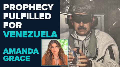 Amanda Grace: Prophecy Fulfilled For Venezuela | Jan 8 2026