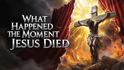 4 Supernatural Events Happened The Moment Jesus Died