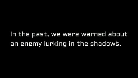 You Were Warned Of An Enemy In The Shadows