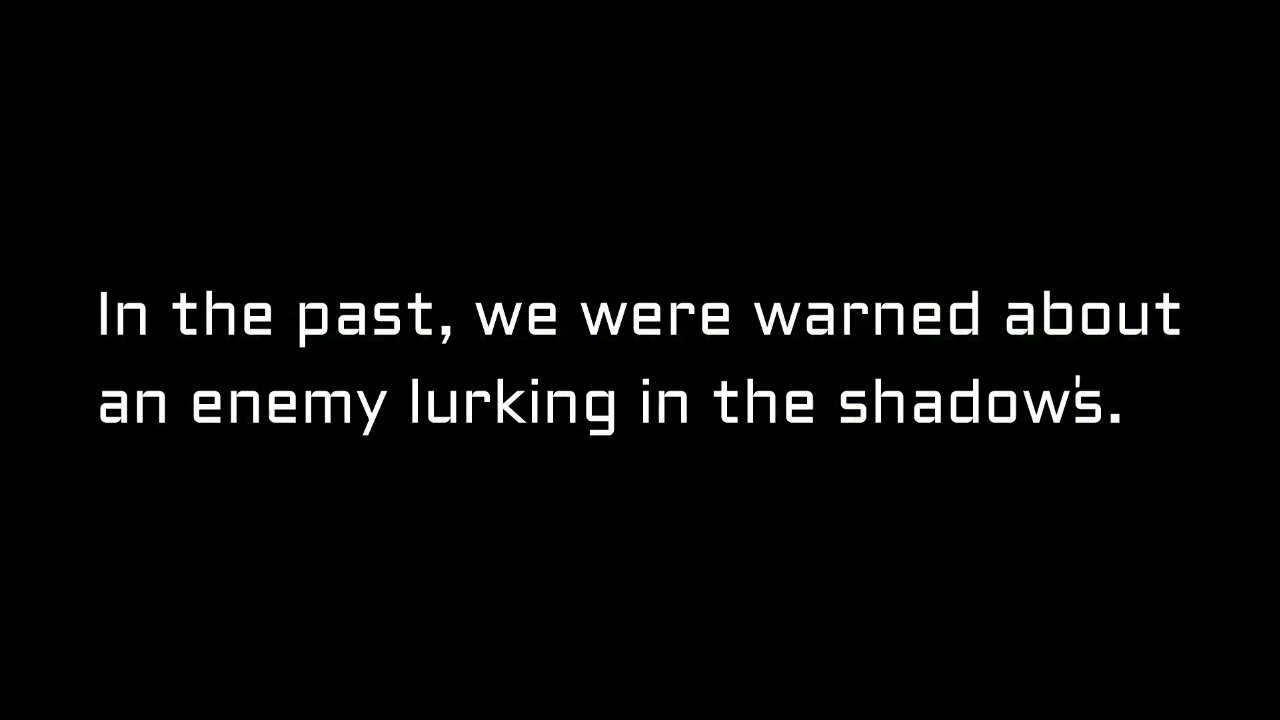 You Were Warned Of An Enemy In The Shadows