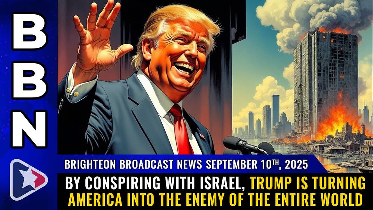 By conspiring with Israel, Trump is turning America into THE ENEMY OF THE ENTIRE WORLD