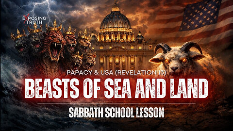 Beast from the Sea and Land, Papacy, USA (Revelation 13) | Sabbath School Lesson