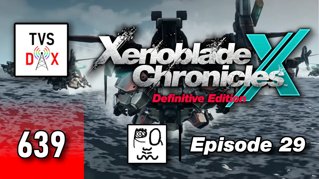 Xenoblade Chronicles X: Definitive Edition Episode 29 [FLYING SKELLS???] (The Variety Show DX #639)