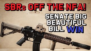 SBRs Off the NFA! Senate Big Beautiful Bill WIN