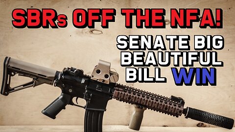SBRs Off the NFA! Senate Big Beautiful Bill WIN