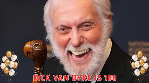 Dick Van Dyke Is 100 Years Old!