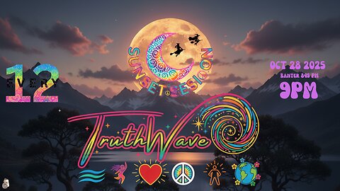 TruthWave : SunSET Energy SESSION - October 28 2025