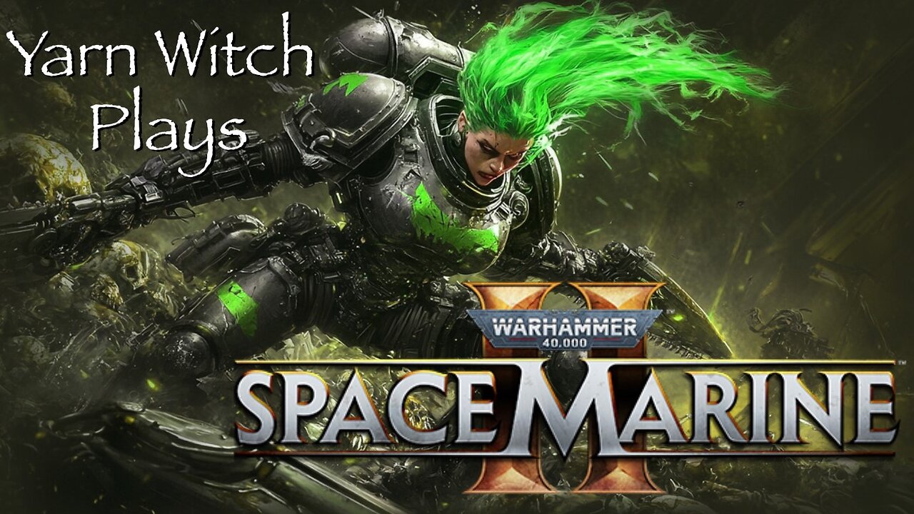 Yarn Witch plays Warhammer 40,000: Space Marine 2 (Pt. 2)