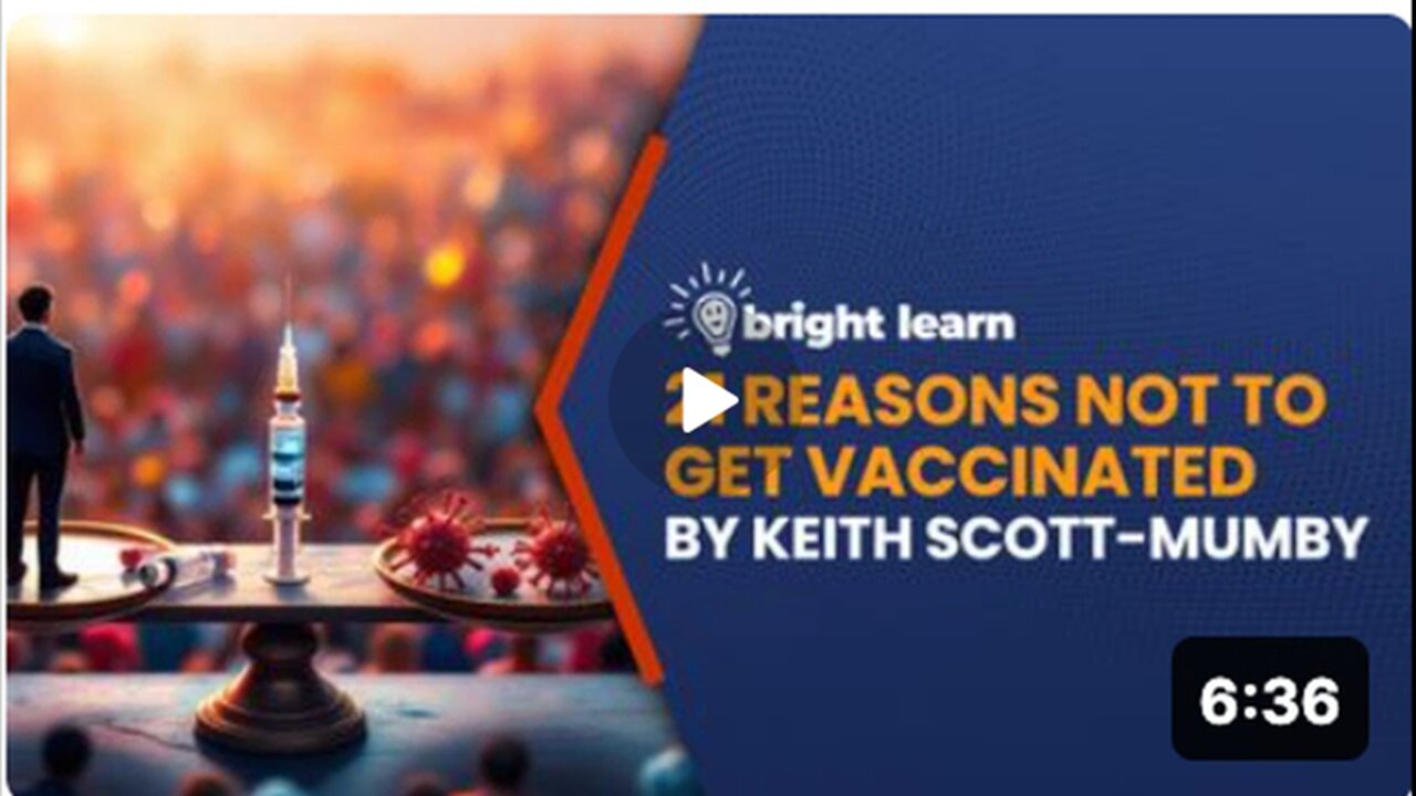 Bright Learn | 21 Reasons Not to Get Vaccinated | Keith Scott-Mumby