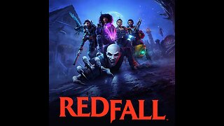 Redfall | Not sure what all the hate was about. Let's start from the beginning