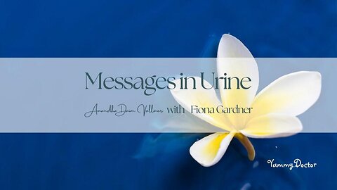 [Aug 31, 2024] Urine Therapy\Messages in Urine: Amandha Vollmer (ADV) with Fiona Gardner- Holistic Health Education [yummy.doctor]