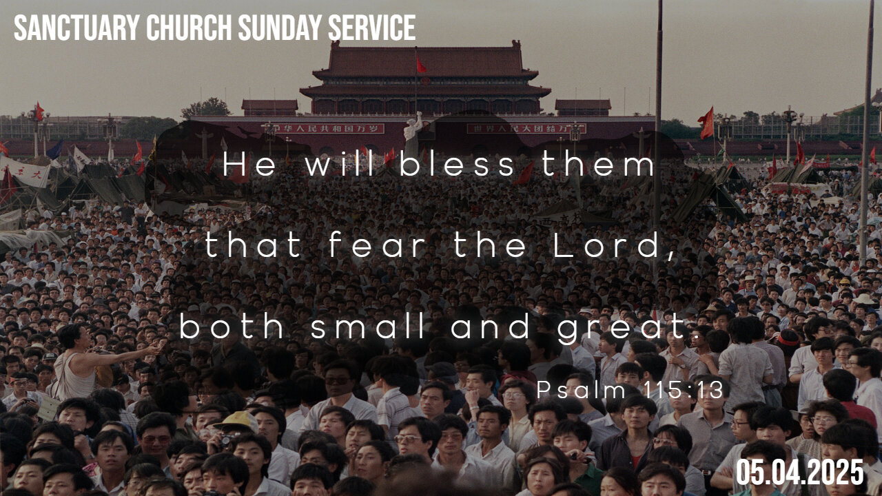 He will bless them that fear the Lord, both small and great. (Sanctuary Church Sunday Service 05/04/2025)