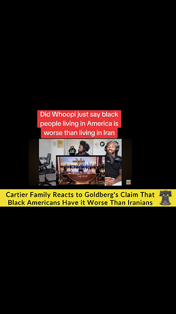 Cartier Family Reacts to Goldberg's Claim that Black Americans Have it Worse Than Iranians